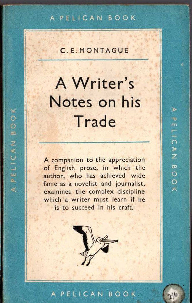 C.E. Montague  A WRITER'S NOTES ON HIS TRADE front book cover image