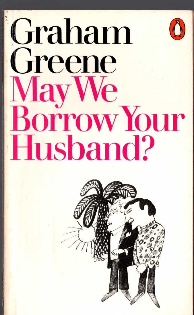Graham Greene  MAY WE BORROW YOUR HUSBAND? front book cover image