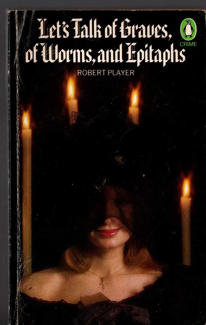 Robert Player  LET'S TALK OF GRAVES, OF WORMS, AND EPITAPHS front book cover image