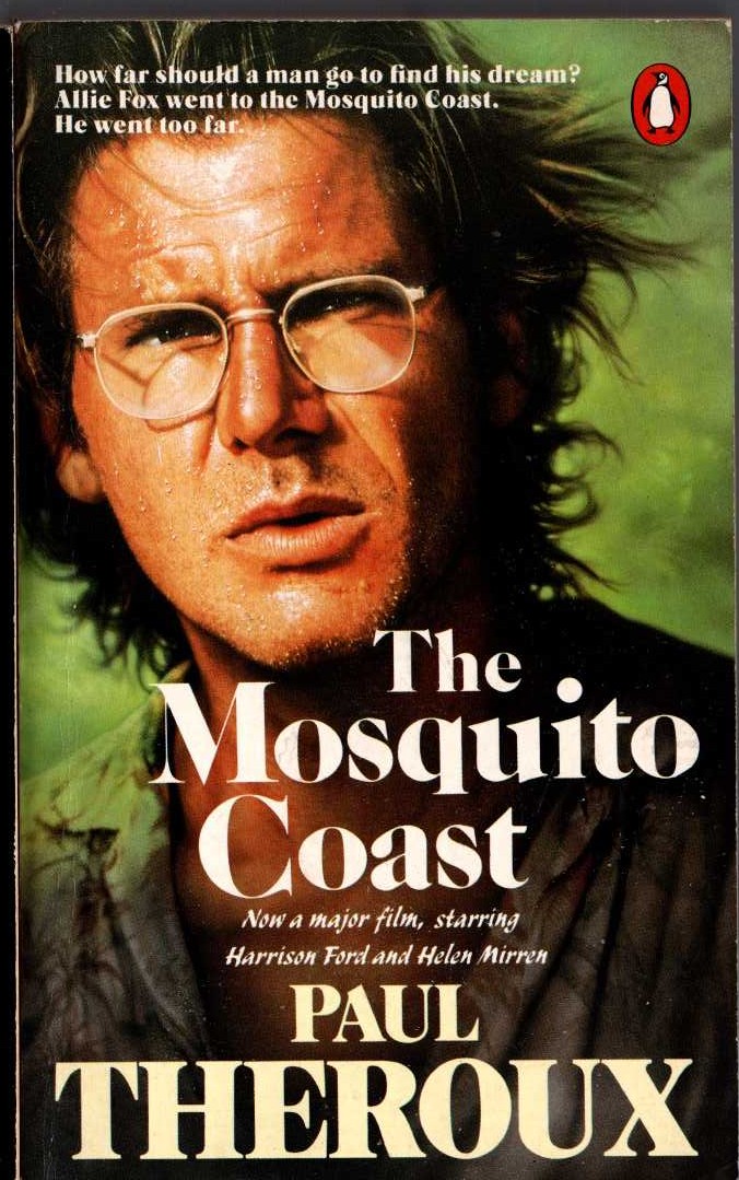 Paul Theroux  THE MOSQUITO COAST (Harrison Ford) front book cover image