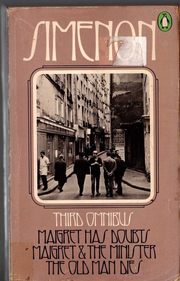 Georges Simenon  THE THIRD SIMENON OMNIBUS: MAIGRET HAS DOUBTS/ MAIGRET & THE MINISTER/ THE OLD MAN DIES front book cover image