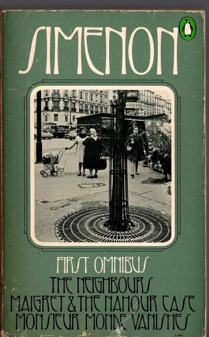 Georges Simenon  THE FIRST SIMENON OMNIBUS: THE NEIGHBOURS/ MAIGRET & THE NAHOUR CASE/ MONSIEUR MONDE VANISHES front book cover image