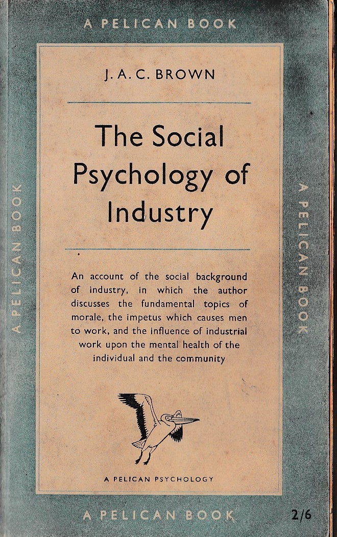 J.A.C. Brown  THE SOCIAL PSYCHOLOGY OF INDUSTRY front book cover image