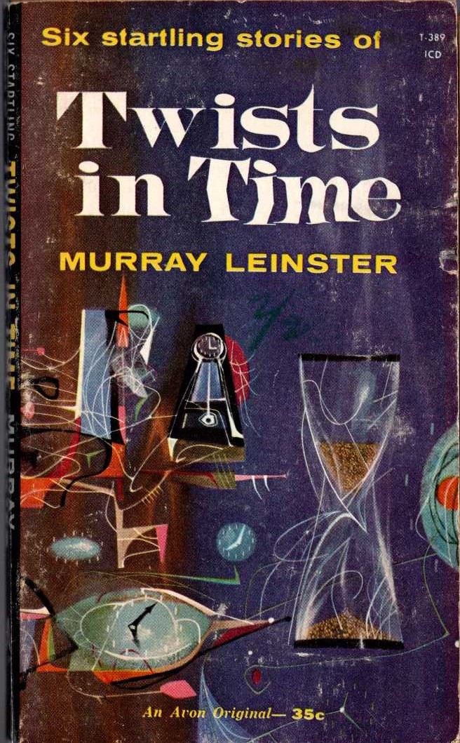 Murray Leinster  TWISTS IN TIME (six stories) front book cover image
