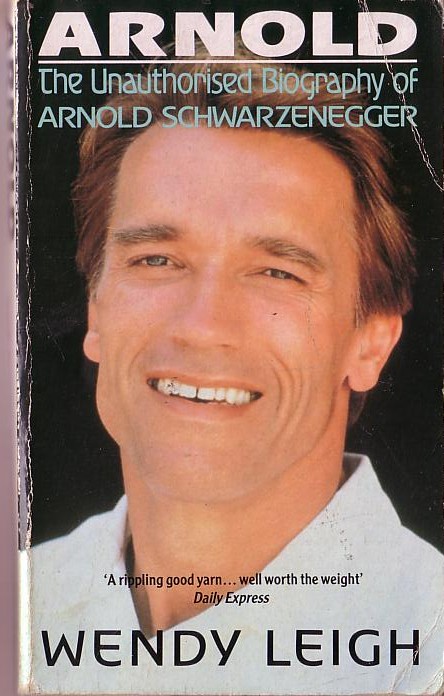 Wendy Leigh  ARNOLD. The Unauthorized Biography of Arnold Schwarzenegger front book cover image