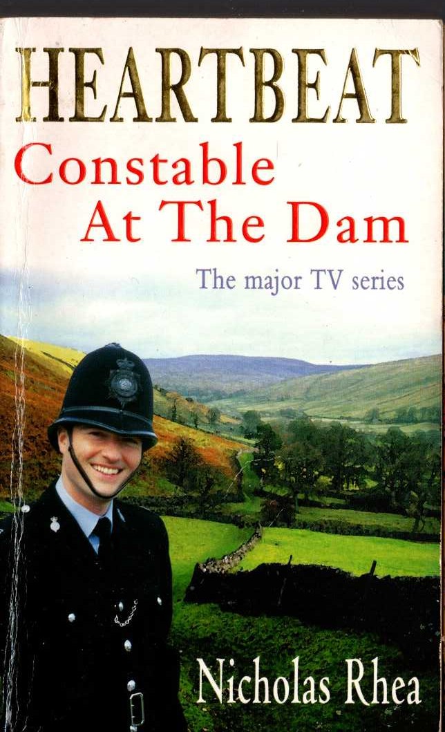 Nicholas Rhea  HEARTBEAT: CONSTABLE AT THE DAM (Nick Berry) front book cover image