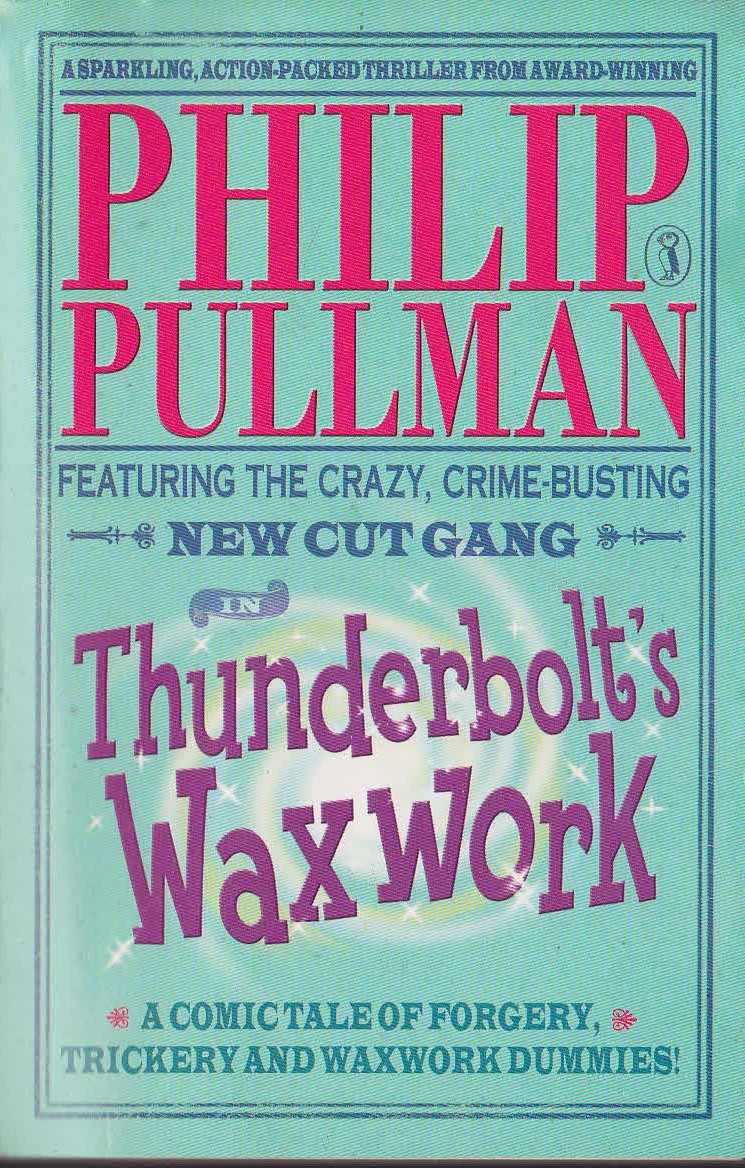 Philip Pullman  THUNDERBOLT'S WAXWORK front book cover image