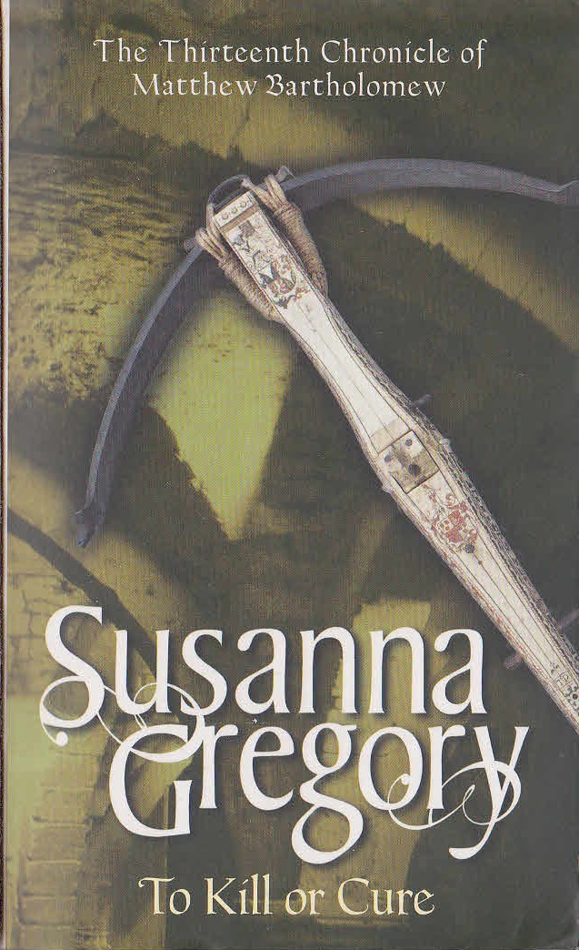 Susanna Gregory  TO KILL OR CURE front book cover image