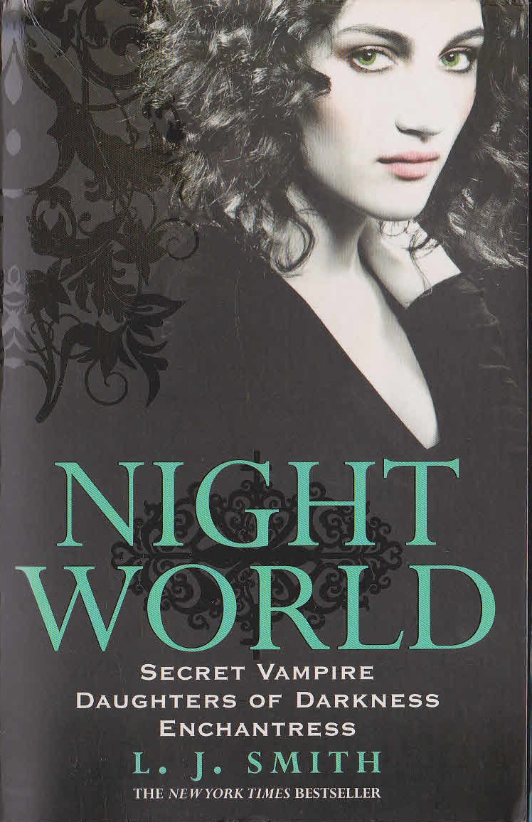 L.J. Smith  NIGHT WORLD: SECRET VAMPIRE/ DAUGHTERS OF DARKNESS/ ENCHANTRESS front book cover image
