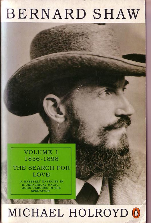 (Michael Holroyd) BERNARD SHAW. Volume 1. 1856-1898: THE SEARCH FOR LOVE front book cover image