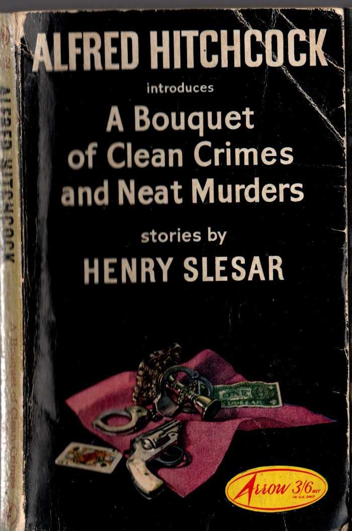 Alfred Hitchcock (introduces) A BOUQUET OF CLEAN CRIMES AND NEAT MURDERS. Stories by Henry Slesar front book cover image
