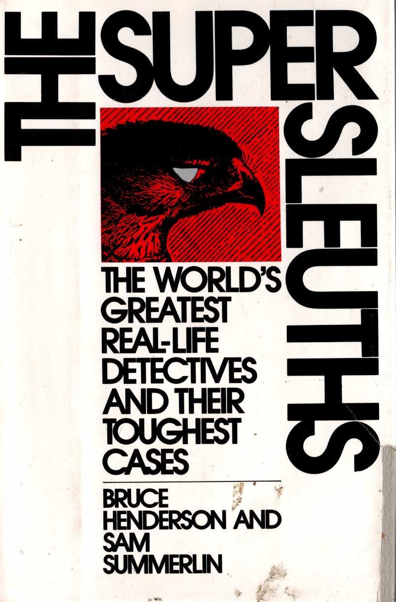THE SUPER SLEUTHS. The World's Greatest Real-Life Detectives and Their Toughest Cases front book cover image