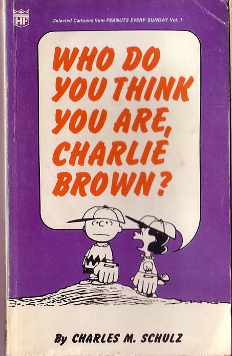 Charles M. Schulz  WHO DO YOU THINK YOU ARE, CHARLIE BROWN front book cover image