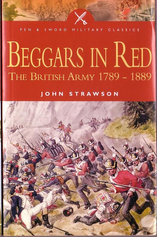 BEGGARS IN RED: THE BRITISH ARMY 1789 - 1889 by John Strawson front book cover image