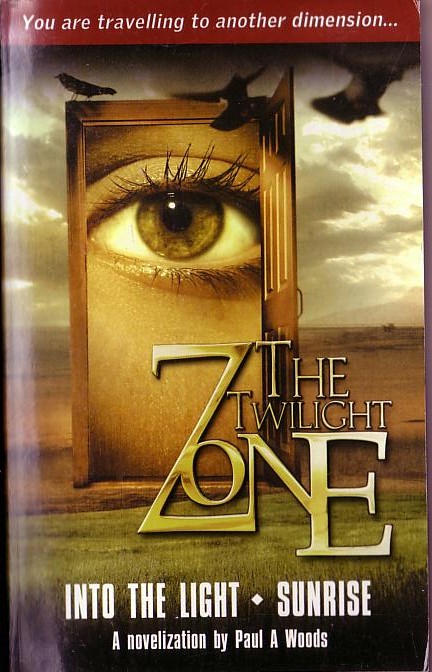 Paul A. Woods  THE TWILIGHT ZONE: INTO THE LIGHT/ SUNRISE front book cover image