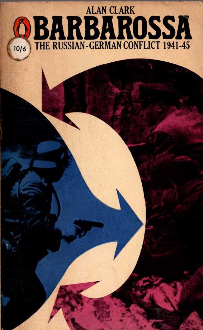 BARBAROSSA. The Russian-German Conflict 1941-45 by Alan Clark front book cover image