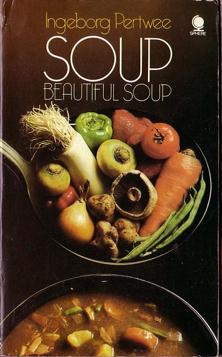 SOUP, BEAUTIFUL SOUP by Ingeborg Pertwee  front book cover image