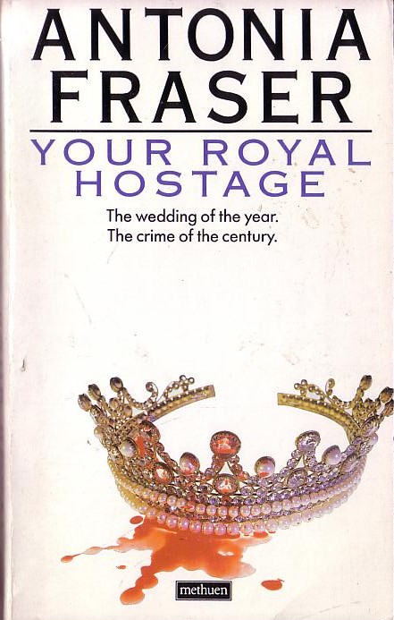 Antonia Fraser  YOUR ROYAL HOSTAGE front book cover image