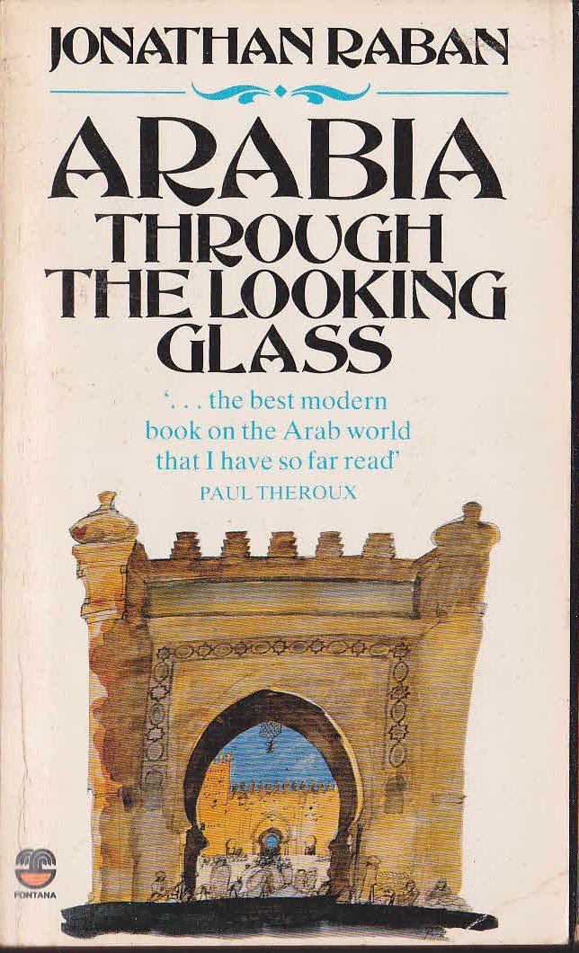 Jonathan Raban  ARABIA THROUGH THE LOOKING GLASS front book cover image