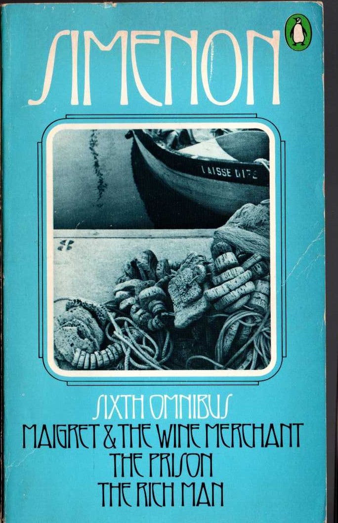 Georges Simenon  THE SIXTH SIMENON OMNIBUS: MAIGRET & THE WINE MERCHANT/ THE PRISON/ THE RICH MAN front book cover image