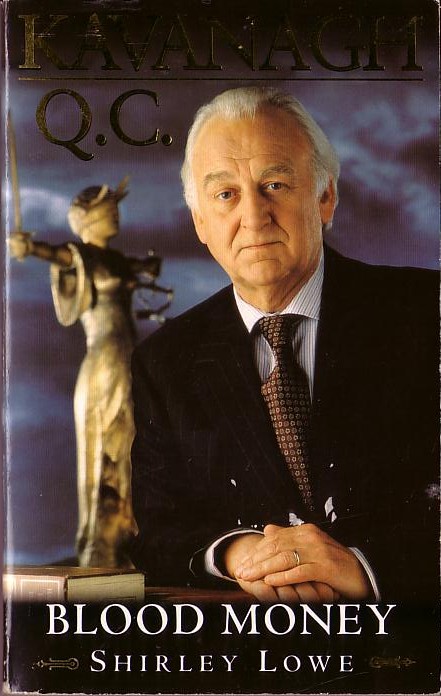 Shirley Lowe  KAVANAGH Q.C.: BLOOD MONEY (John Thaw) front book cover image