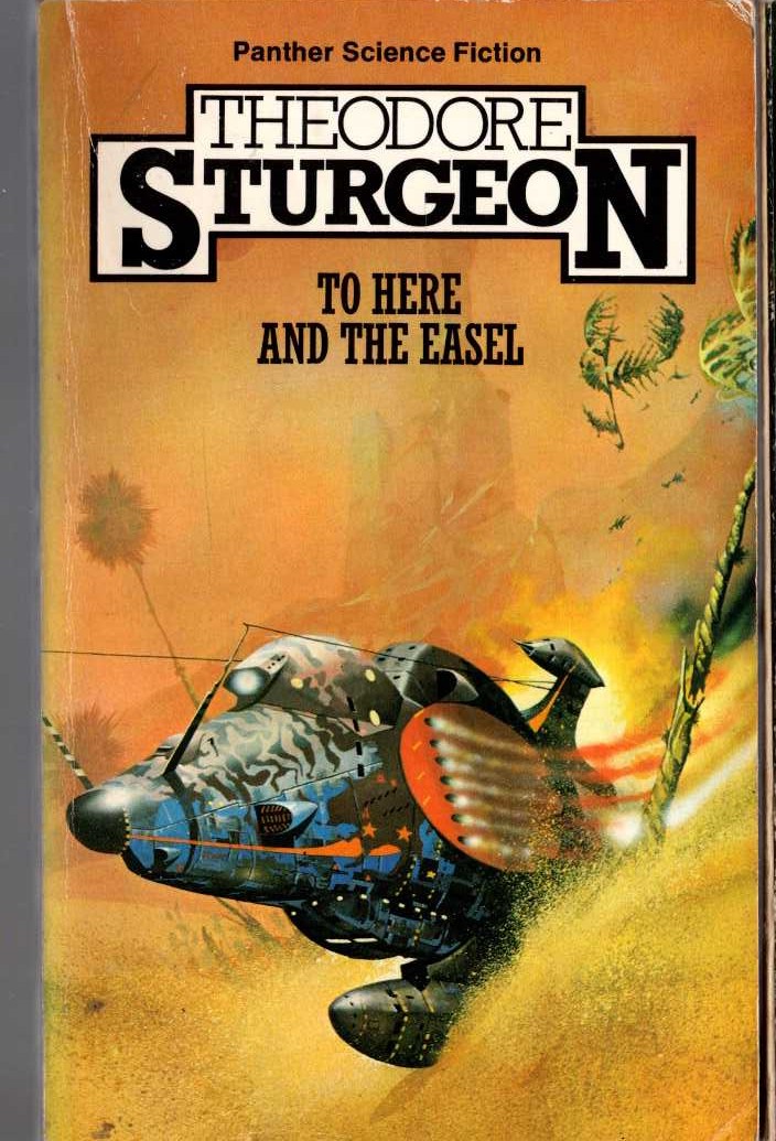 Theodore Sturgeon  TO HERE AND THE EASEL front book cover image
