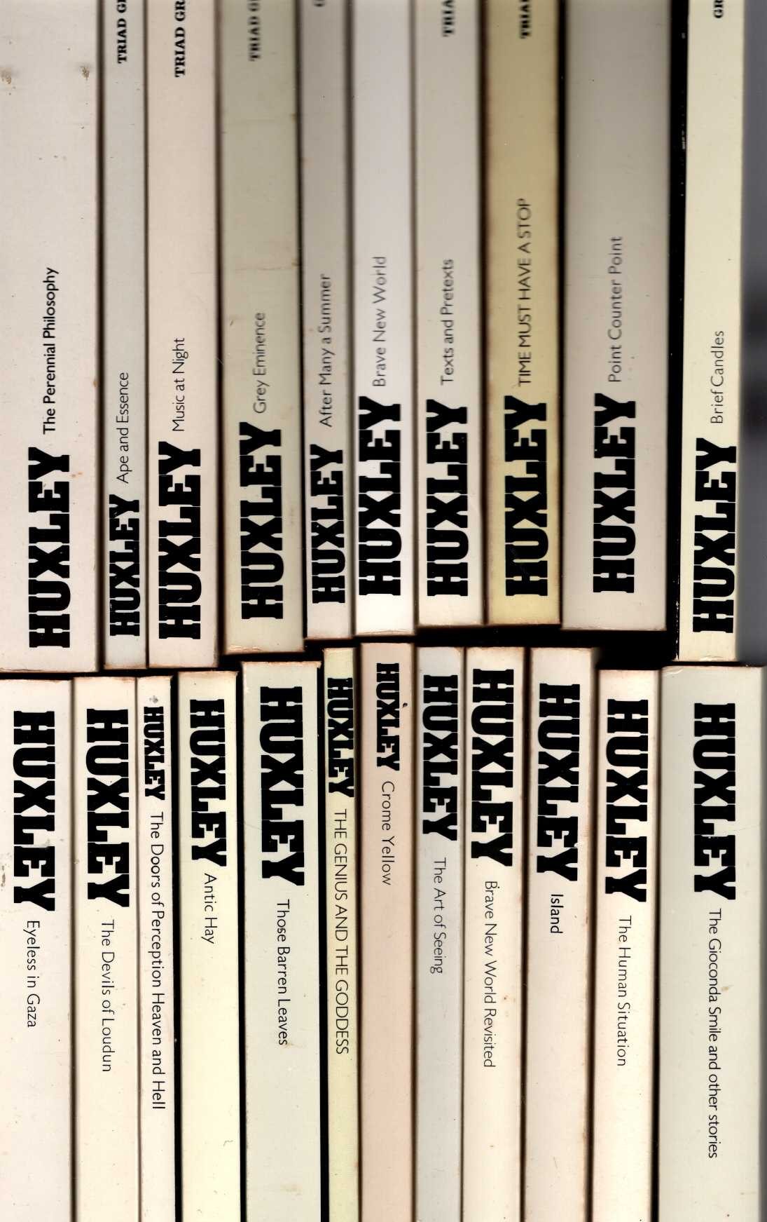 Aldous Huxley  Set of 22 matching books: AFTER MANY A SUMMER/ ANTIC HAY/ APE AND ESSENCE/ BRAVE NEW WORLD/ BRAVE NEW WORLD REVISITED/ BRIEF CANDLES/ CROME YELLOW/ EYELESS IN GAZA/ GREY EMMINENCE/ ISLAND/ MUSIC AT NIGHT/ POINT COUNTER POINT/ TEXTS & PRETEXTS/ THE ART OF SEEING/ THE DEVILS OF LOUDUN/ THE DOORS OF PERCEPTION and HEAVEN AND HELL/ THE GENIUS AND THE GODDESS/ THE GIOCONDA SMILE and other stories/ THE HUMAN SITUATION/ THE PERENNIAL PHILOSOPHY/ THOSE BARREN LEAVES/ TIME MUST HAVE A STOP front book cover image