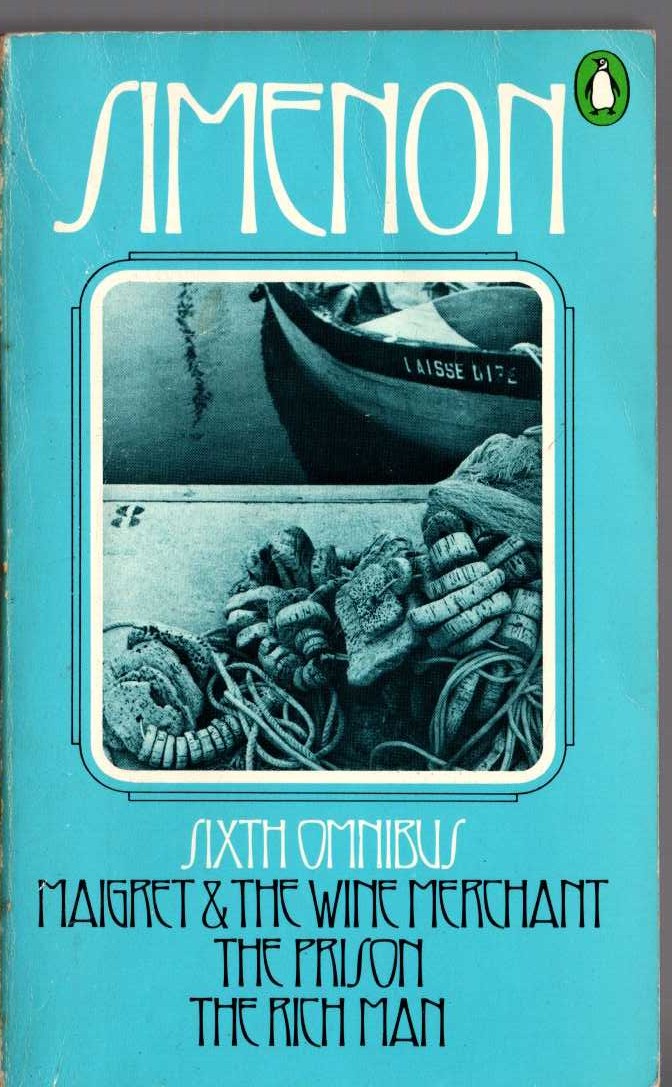 Georges Simenon  THE SIXTH SIMENON OMNIBUS: MAIGRET & THE WINE MERCHANT/ THE PRISON/ THE RICHMAN front book cover image