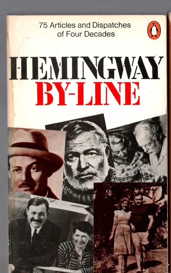 Ernest Hemingway  BY-LINE (75 Articles and Dispatches of Four Decades) front book cover image