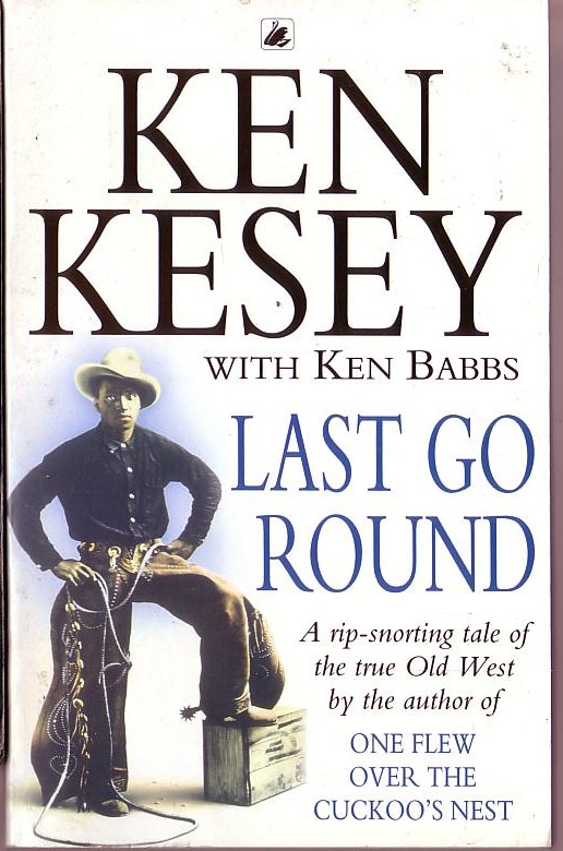 (Ken Kesey with Ken Babbs) LAST GO ROUND front book cover image