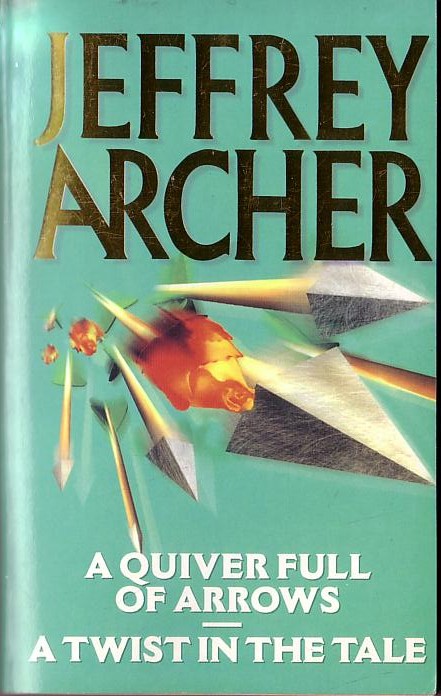 Jeffrey Archer  A QUIVER FULL OF ARROWS/ A TWIST IN THE TAIL front book cover image