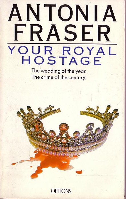 Antonia Fraser  YOUR ROYAL HOSTAGE front book cover image