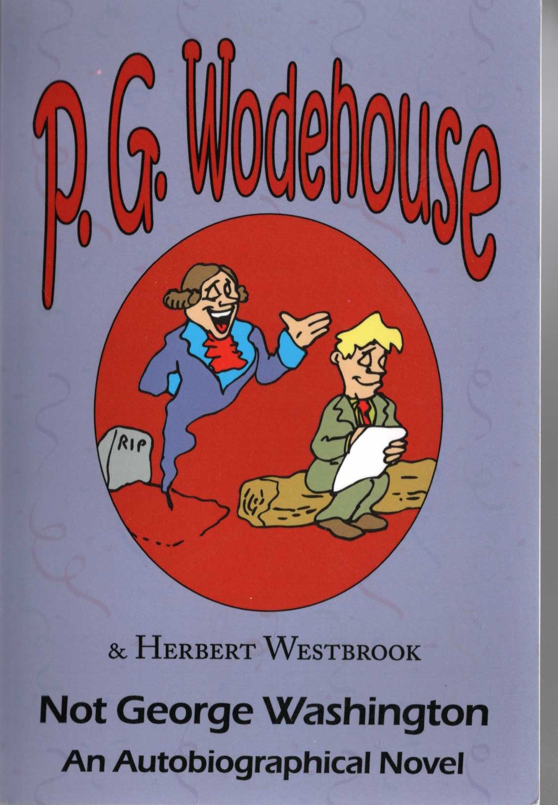 (P.G.Wodehouse and Westbrook) NOT GEORGE WASHINGTON. An Autobiographical Novel front book cover image