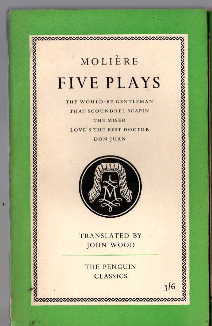 Moliere   FIVE PLAYS: THE WOULD-BE GENTLEMAN/ THAT SCOUNDREL SCAPIN/ THE MISER/ LOVE'S THE BEST DOCTOR/ DON JUAN front book cover image