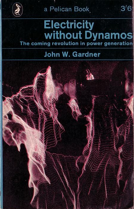 ELECTRICITY WITHOUT DYNAMOS. The coming revolution in power generation by John W.Gardner  front book cover image