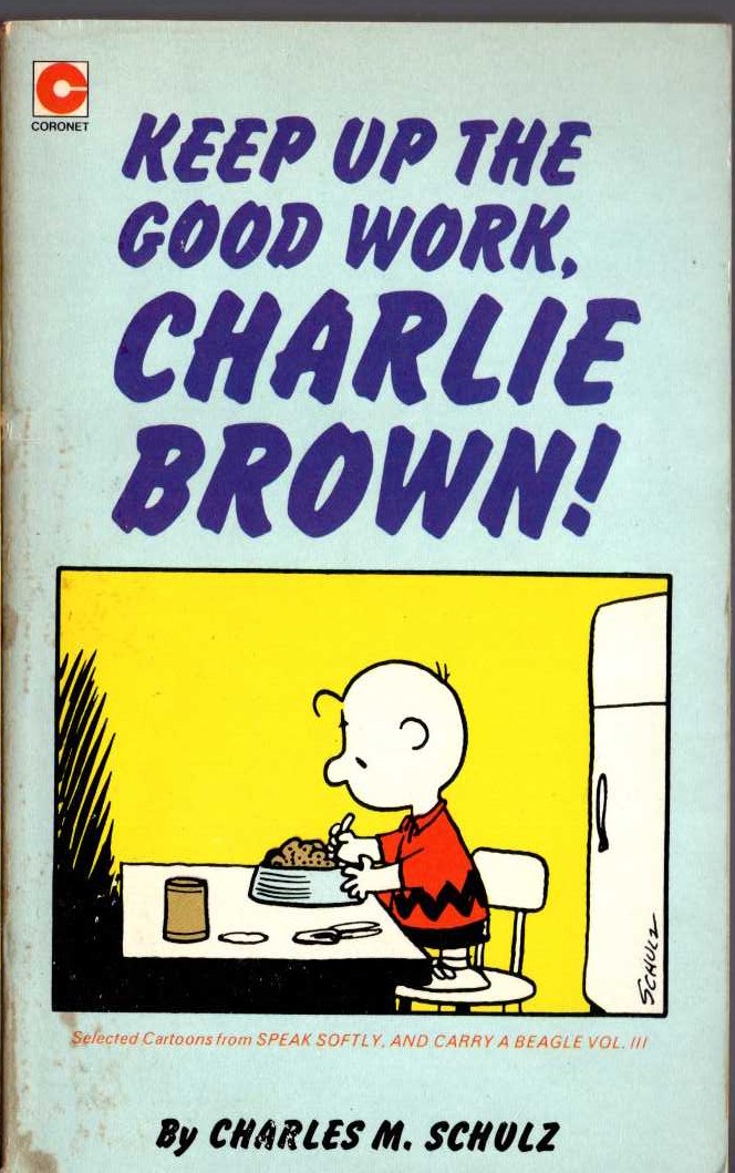 Charles M. Schulz  KEEP UP THE GOOD WORK, CHARLIE BROWN! front book cover image