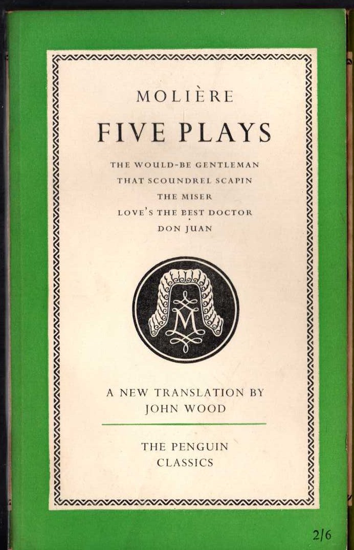 Moliere   FIVE PLAYS: THE WOULD-BE GENTLEMAN/ THAT SCOUNDREL SCAPIN/ THE MISER/ LOVE'S THE BEST DOCTOR/ DON JUAN front book cover image