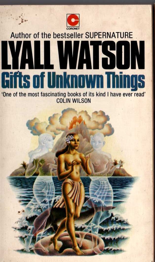 Lyall Watson  GIFTS OF UNKNOWN THINGS (Supernatural happenings on a small volcanic island) front book cover image