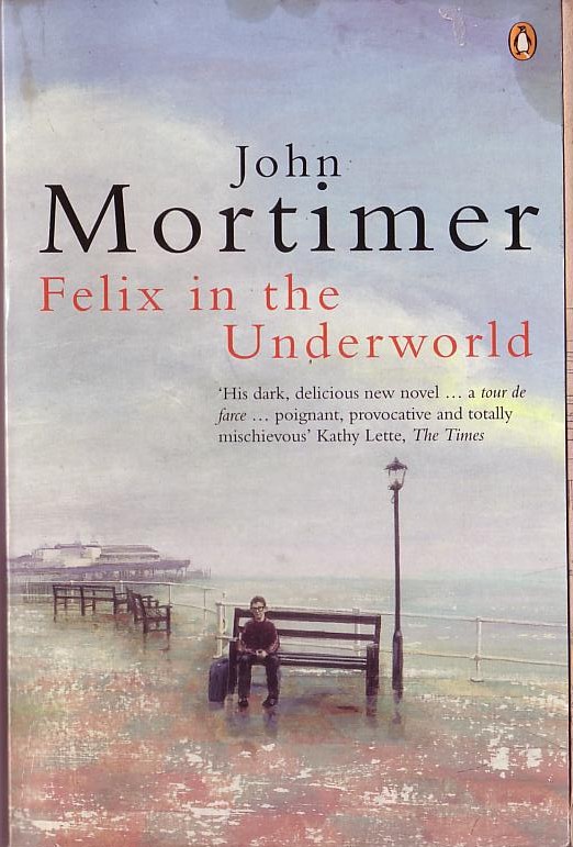 John Mortimer  FELIX IN THE UNDERWORLD front book cover image