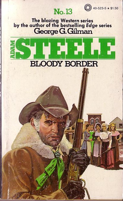 George G. Gilman  ADAM STEELE 13: BLOODY BORDER front book cover image