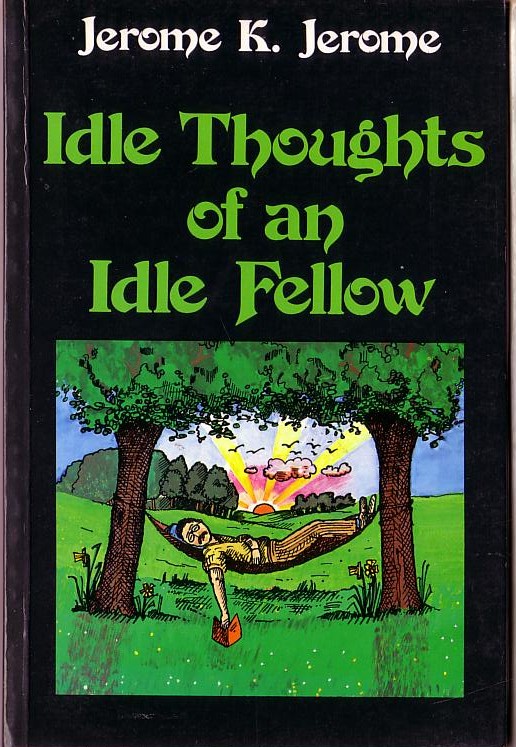 Jerome K. Jerome  IDLE THOUGHTS OF AN IDLE FELLOW front book cover image