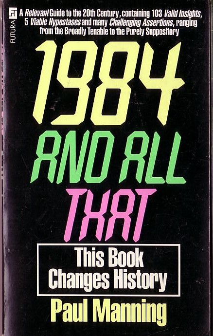 Paul Manning  1984 AND ALL THAT front book cover image