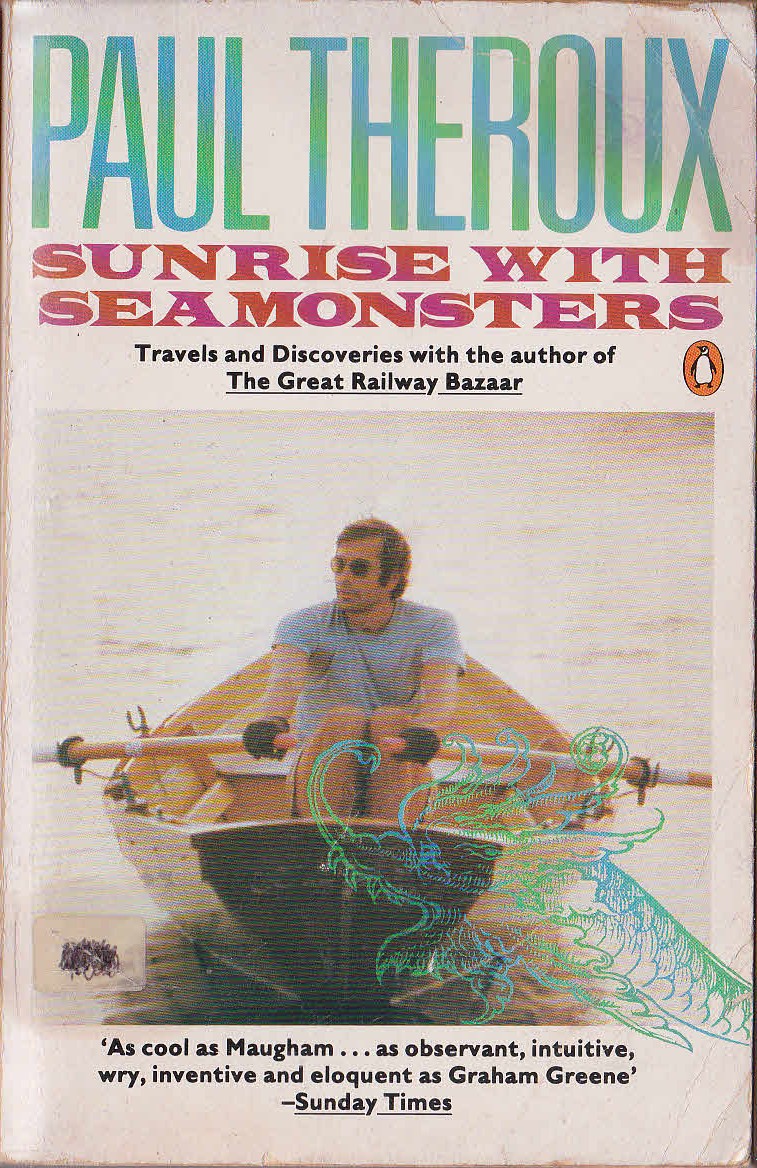 Paul Theroux  SUNRISE WITH SEAMONSTERS front book cover image