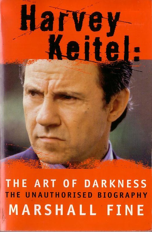 Marshall Fine  HARVEY KEITEL: The Art of Darkness (The Unauthorised Biography) front book cover image