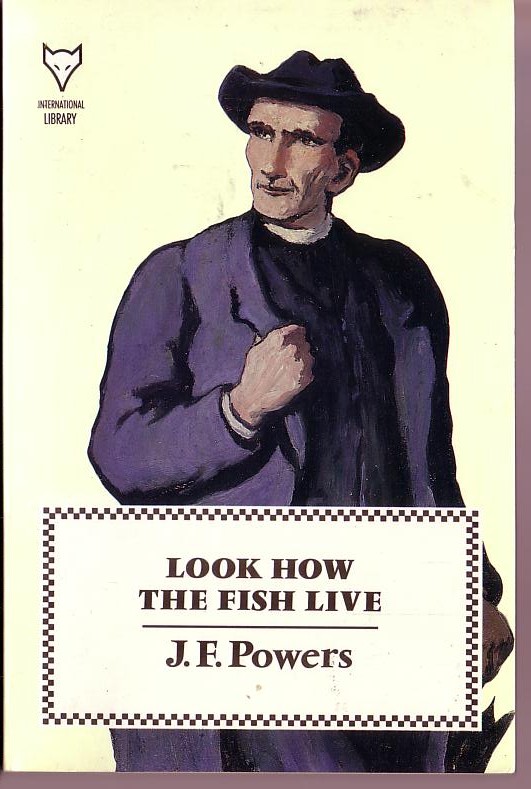 J.F. Powers  LOOK HOW THE FISH LIVE front book cover image