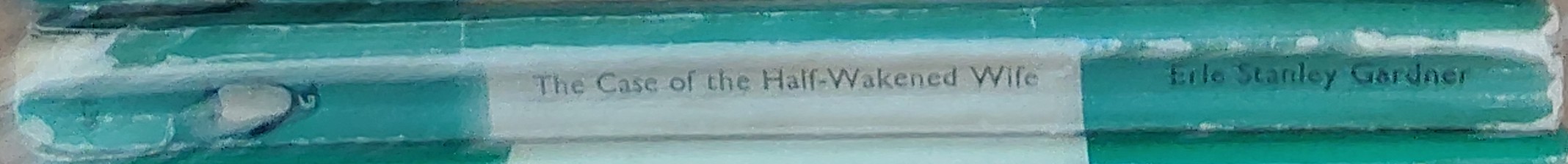 Erle Stanley Gardner  THE CASE OF THE HALF-WAKENED WIFE spine of book image