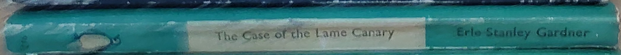 Erle Stanley Gardner  THE CASE OF THE LAME CANARY spine of book image