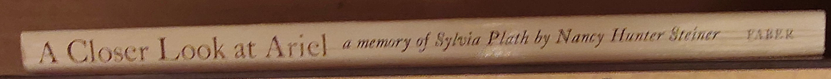 Nancy Hunter Steiner  A CLOSER LOOK AT ARIEL. a memory of Syliva Plath spine of book image