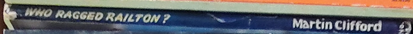 Martin Clifford  WHO RAGGED RAILTON? spine of book image