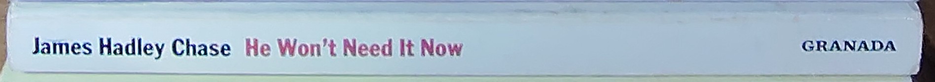 James Hadley Chase  HE WON'T NEED IT NOW spine of book image